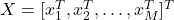 X= [ x_{{1}}^{T}, x_{{2}}^{T},\ldots , x_{{M}}^{T}]^{T}